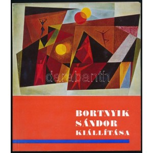 Bortnyik Sándor kiállítása. Szerk.: N. Pénzes Éva, Pogány Ö Gábor. Bp., 1969, Magyar Nemzeti Galéria. Kiadói papírkötés...