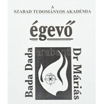 Bada Dada - Dr. Máriás: Égevő, Bp., 1995. Bahia, kiadta: Szabad Tudományos Akadémia, Kiadói vászonkötésben, tokban 33...