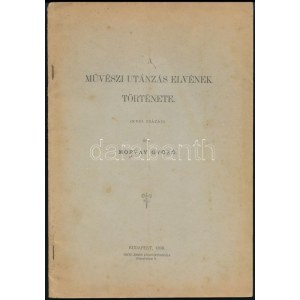 Morvay Győző: A művészi utánzás elvének története. (XVIII. század.) Bp., 1899, Fritz Ármin-ny., 36+4 p...