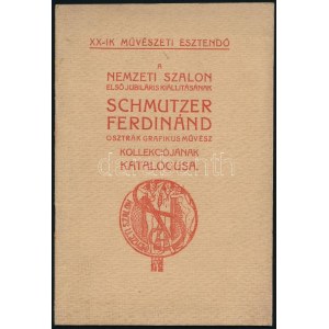 A Nemzeti Szalon első jubiláris kiállításának Schmutzer Ferdinánd osztrák grafikus művész kollekciójának katalógusa...