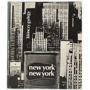 Lőrinczy György: New York, New York. RotterdamCologne-Bp., 1972 Zrínyi ny. Első kiadás! 6 p+96 t.+ 1 (kihajtható...