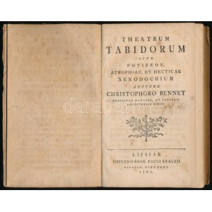 Bennet Christophoro: Tabidorum Theatrum, sive Phtisios, Atrophia & Hectica Xenodochium.  Lipsiae, 1760...