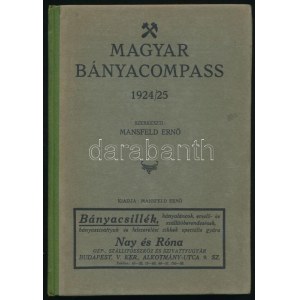 Magyar bányacompass. 1924/1925. Szerk.: Mansfeld Ernő. Bp., 1924, Mansfeld Ernő, (Wodianer F. és Fiai Rt.-ny.), 84...