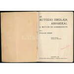 Stollár József: Az autózás iskolája ábrákkal. A motor és szerkezete. Szerzői kiadás. Bp., 1933., Kertész József-ny., 72...