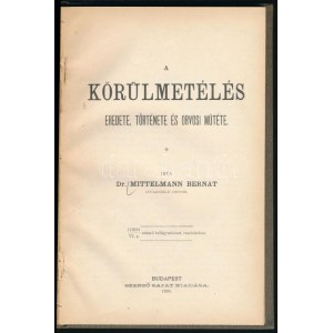 Mittelmann Bernát: A körülmetélés eredete, története és orvosi műtéte. Bp., 1900, Szerzői kiadás, (Neumayer Ede-ny.)...