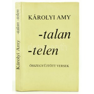 Károlyi Amy: -talan-telen. Bp., 1972, Magvető. Első kiadás. Kiadói egészvászon kötésben, kiadói papírborítóban...
