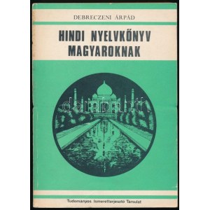 Debreczeni Árpád: Hindi nyelvkönyv magyaroknak. Bp.,1983, Tudományos Ismeretterjesztő Társulat Országos Központja...
