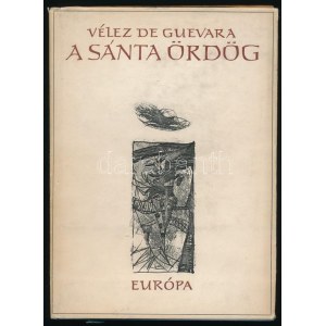 Luis Vélez de Guevara: A sánta ördög. Szegő István fordítását átdolgozta: Benyhe János. Kondor Béla 10 db rézkarcával...