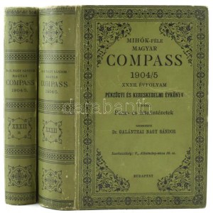 Mihók-féle magyar compass 1904/05. XXXII-ik évfolyam. Pénzügyi évkönyv. Szerk. Galánthai Nagy Sándor. I-II. kötet. I...