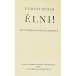 Temesi Győző: Élni! Az új magyar fiatalok regénye. Végh Dezső szövegközti rajzaival. Bp.,(1932)...