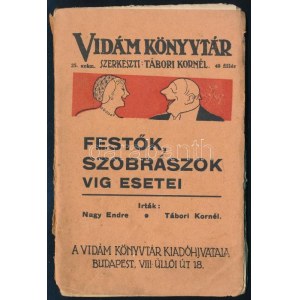 Nagy Endre-Tábori Kornél: Festők, szobrászok víg esetei. Vidám Könyvtár. 25. sz. Bp.,(1915.),Vidám Könyvtár, (Nap-ny....