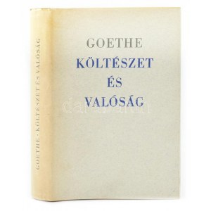 Goethe, Johann Wolfgang: Költészet és valóság. Szőllősy Klára fordítása. Hn., 1965, Magyar Helikon...