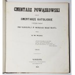 WÓJCICKI Kazimierz Władysław – Cmentarz Powązkowski pod Warszawą. Litografija M. Fajansa. Ryciny A. Matuszkiewicza. Tom I-III, komplet 1855-1858