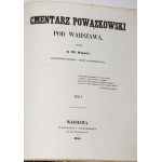 WÓJCICKI Kazimierz Władysław – Cmentarz Powązkowski pod Warszawą. Litografija M. Fajansa. Ryciny A. Matuszkiewicza. Tom I-III, komplet 1855-1858