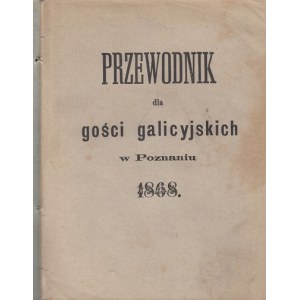 Przewodnik dla gości galicyjskich w Poznaniu...1868
