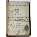 [STASZIC Stanisław] - Uwagi nad życiem Jana Zamoyskiego kanclerza i hetmana W. K. do dzisiejszego stanu Rzeczypospolitej Polskiej przystosowane, WYD.1, 1787