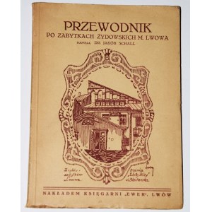 SCHALL Jakub - Przewodnik po zabytkach żydowskich m. Lwowa i historja...1935