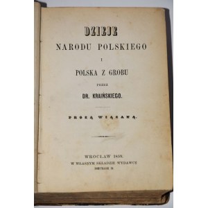 KRAIŃSKI Wincenty - Dzieje narodu polskiego i Polska z grobu. Prozą wiązaną, 1859