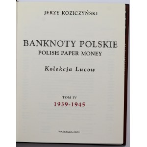 Jerzy Koziczyński, Banknoty Polskie, Kolekcja Lucow, Tom IV, 1939-1945, Warszawa 2008