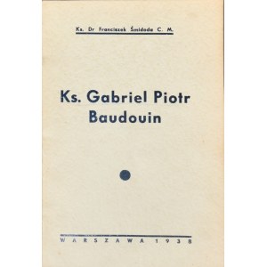 Smidoda Franciszek - Ks. Gabriel Piotr Baudouin i Jego Dzieło w latach 1732-1768. Warszawa 1938