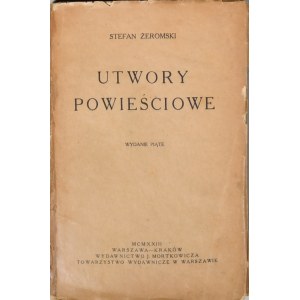 Żeromski Stefan - Utwory powieściowe. Wyd. 5. Warszawa - Kraków 1923. Odręczna dedykacja pisarza.