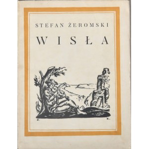 Żeromski Stefan - Wisła. Zdobił Zygmunt Kamiński. Warszawa 1926 Wyd. J. Mortkowicza.