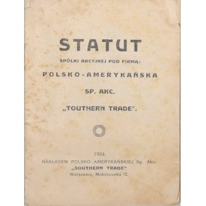 Statut Spółki Akcyjnej pod firmą: Polsko-Amerykańska Sp. Akc. Touthern Trade. Warszawa 1924.