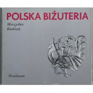 Polskie Rzemiosło i Polski Przemysł. Knobloch Mieczysław - Polska biżuteria. Wrocław 1980 Ossol.