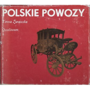 Polskie Rzemiosło i Polski Przemysł. Żurawska Teresa - Polskie powozy. Wrocław 1982 Ossol.
