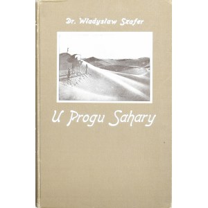 Szafer Władysław - U progu Sahary. Wrażenia z wycieczki do Tunisu odbytej na wiosnę 1924-go roku. Cieszyn 1925