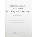 Dziesięciolecie odrodzenia polskiej siły zbrojnej 1918-1929. Warszawa 1928