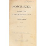Korzon Tadeusz - Kościuszko. Biografia z dokumentów wysnuta przez ... Wyd. 2. Nakł. Muzeum Narodowego w Rapperswilu [1906].