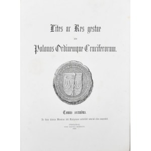 Lites ac Res gestae inter Polonos Ordinemque Cruciferorum. Posnaniae, 1855-56