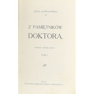 Kowalewska Zofia - Z pamiętników doktora. Powieść współczesna. T. 1-2. Wilno 1914