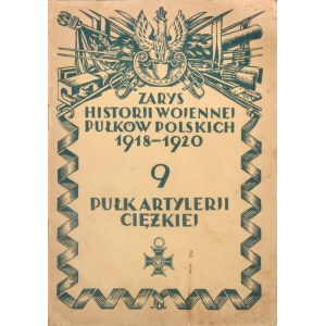 Andzaurow Artemi - Zarys historji wojennej 9-go pułku artylerji ciężkiej. Warszawa 1929