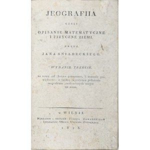 Śniadecki Jan - Jeografia czyli opisanie matematyczne i fizyczne ziemi przez ... Wilno 1818