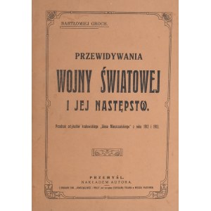 Groch Bartłomiej - Przewidywania wojny światowej i jej następstw. Przemyśl [1924].