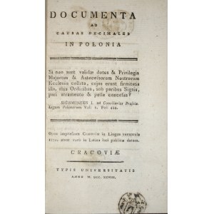 [Olechowski Józef] - Documenta ad causas decimales in Polonia.(...) Opus impressum Cracoviae in Lingua vernacula 1779, nunc vero in Latina luci publicae datum. Cracoviae 1798 Typis Universitatis.