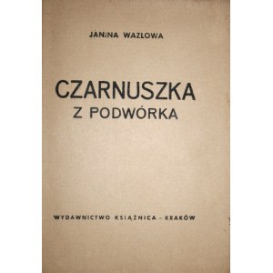 Wazlowa Janina - Czarnuszka z podwórka. Kraków [1947] Wyd. Książnica.