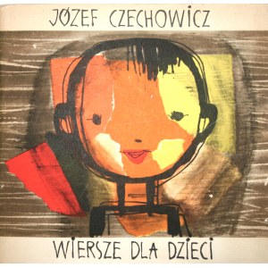 Czechowicz Józef - Wiersze dla dzieci. Lublin 1967 Wyd. Lubelskie.
