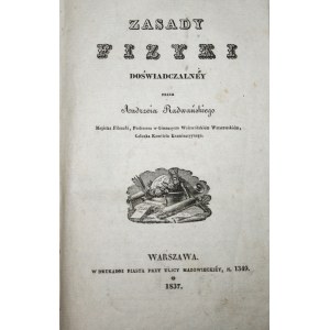 Radwański Andrzej - Zasady fizyki doświadczalney przez ... Warszawa 1837 W Druk. Piasta przy ulicy Mazowieckiej n. 1349.