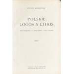 Koneczny Feliks - Polskie logos a ethos. Roztrząsanie o znaczeniu i celu Polski. T. 1-2. Poznań-Warszawa 1921 Księg. Św. Wojciecha.