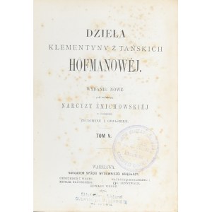 Hofmanowa z Tańskich Klementyna - Dzieła ... Wydanie nowe pod red. Narcyzy Żmichowskiej z dodaniem życiorysu i objaśnień. T. V. Warszawa 1876