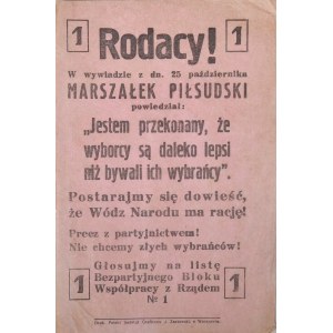 RODACY! W wywiadzie z dn. 25 X Marszałek Piłsudski powiedział: Jestem przekonany, że wyborcy są daleko lepsi niż bywali ich wybrańcy
