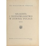 Tobiasz Mieczysław - Szlachta i możnowładztwo w dawnej Polsce. Szkic. Kraków [1945]