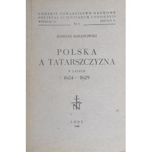 Baranowski Bohdan - Polska a Tatarszczyzna w latach 1624-1629. Łódź 1948