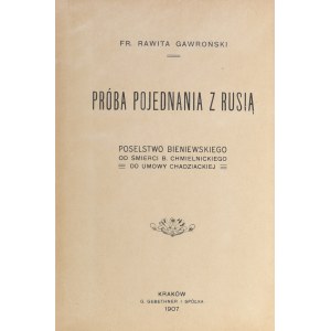 Rawita Gawroński Fr[anciszek] - Próba pojedniania z Rusią. Poselstwo Bieniewskiego, od śmierci B. Chmielnickiego do umowy chadziackiej. Kraków 1907 G. Gebethner i Spółka.