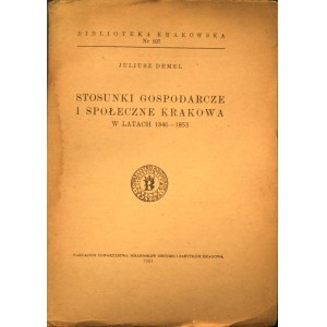 Biblioteka Krakowska nr 107 Demel Juliusz - Stosunki gospodarcze i społeczne Krakowa w latach 1846-1853.