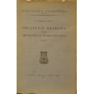 Biblioteka Krakowska nr 68 Lepszy Kazimierz - Oblężenie Krakowa przez arcyksięcia Maksymiljana (1587).