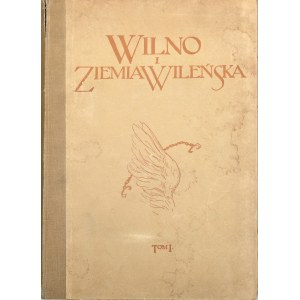 Wilno i Ziemia Wileńska. Zarys monograficzny. T. 1. Wilno 1930 Wyd. Wojewódzkiego Komitetu Regjonalnego.